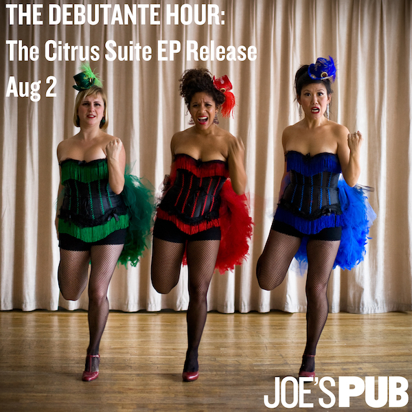 Debutante Hour at Joe's Pub August 2nd